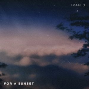 For A Sunset Lyrics Ivan B