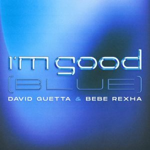 I’m Good (Blue) Lyrics David Guetta