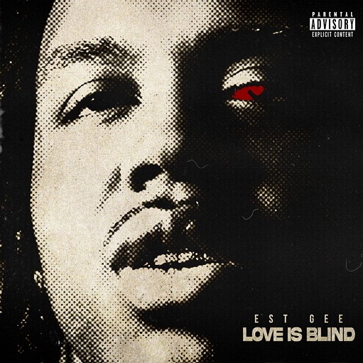 Love Is Blind Lyrics EST Gee