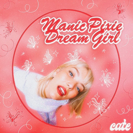Manic Pixie Dream Girl Lyrics Cate