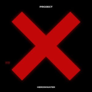 Project X Текст песни Heroinwater