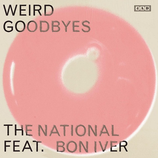 Weird Goodbyes Lyrics The National ft. Bon Iver