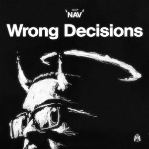 Wrong Decisions Lyrics NAV