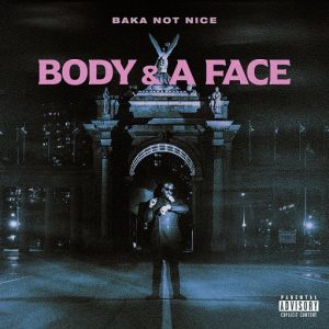 Body & A Face Lyrics Baka Not Nice