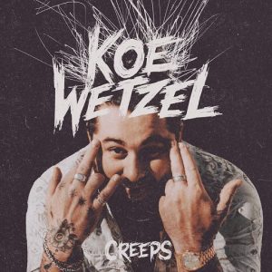 Creeps Lyrics Koe Wetzel