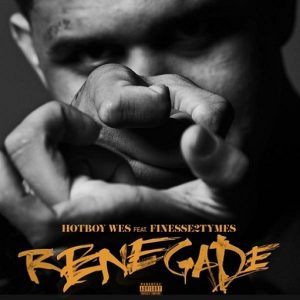 Renegade Lyrics Hotboy Wes