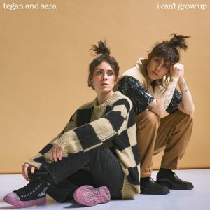 I Can’t Grow Up Lyrics Tegan and Sara