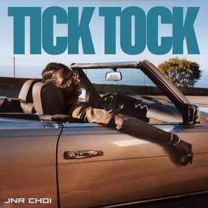 Tick Tock Lyrics Jnr Choi