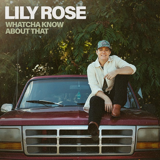 Whatcha Know About That Lyrics Lily Rose