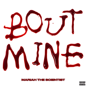 Bout Mine Lyrics Mariah the Scientist