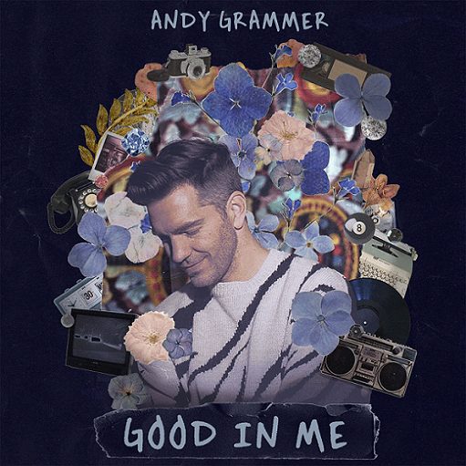 Good In Me Lyrics Andy Grammer