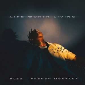 Life Worth Living Lyrics Yung Bleu