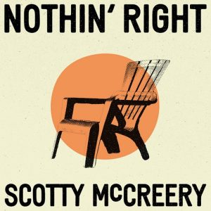Nothin’ Right Lyrics Scotty McCreery