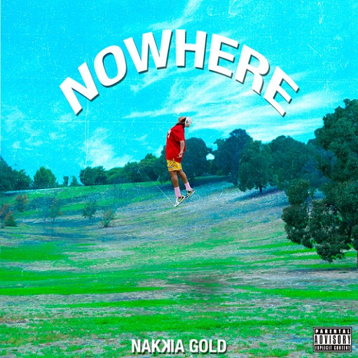 Nowhere Lyrics Nakkia Gold