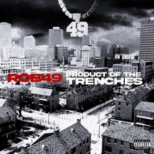 Product of the Trenches Lyrics Rob49