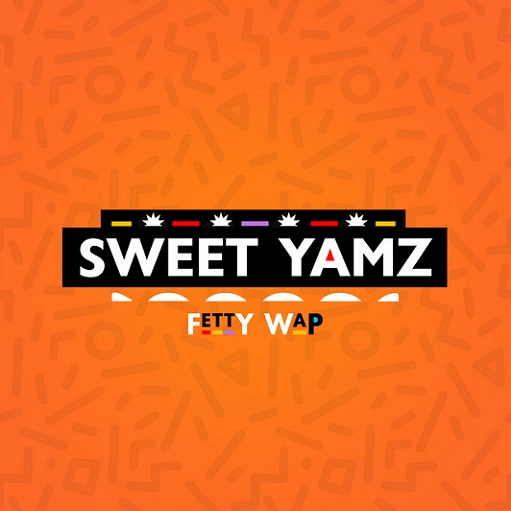 Sweet Yamz Lyrics Fetty Wap