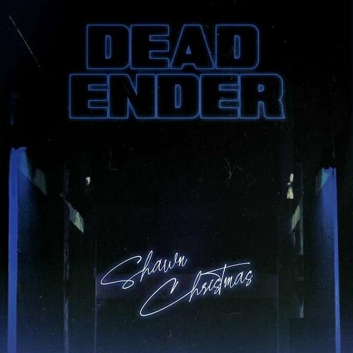 Dead Ender Lyrics Shawn Christmas