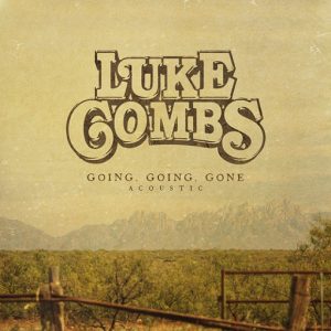 Going, Going, Gone (Acoustic) Lyrics Luke Combs