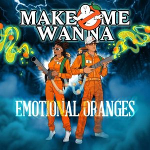 Make Me Wanna Lyrics Emotional Oranges