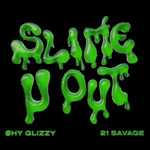 Slime-U-Out Lyrics Shy Glizzy