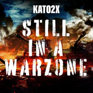 Still In A Warzone Lyrics KATO2X