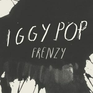 Frenzy Lyrics Iggy Pop