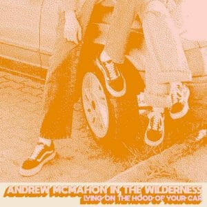 Lying On The Hood Of Your Car Lyrics Andrew McMahon In The Wilderness