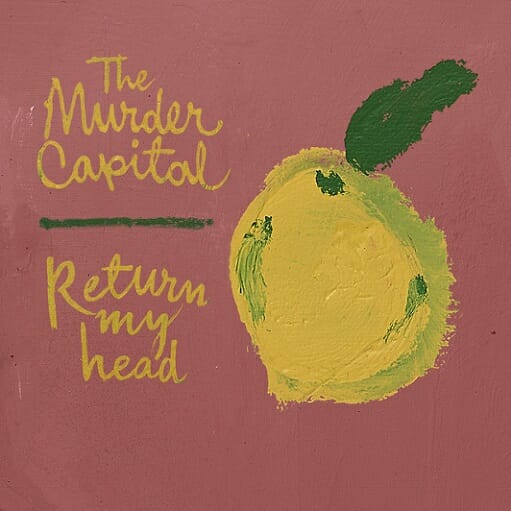 Return My Head Lyrics The Murder Capital