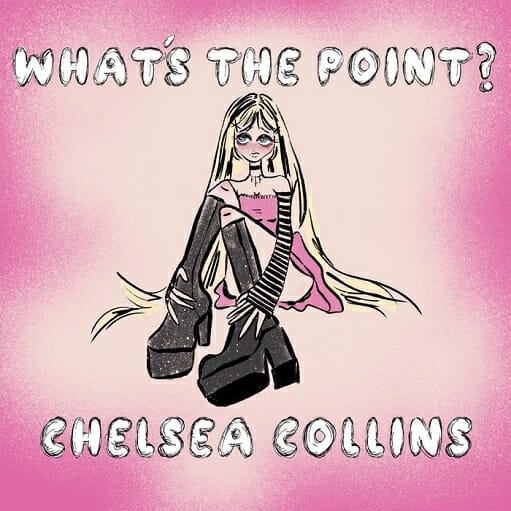 What’s the Point? Lyrics Chelsea Collins