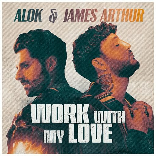 Work With My Love Lyrics Alok & James Arthur