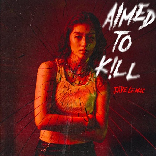 Aimed to Kill Lyrics Jade LeMac