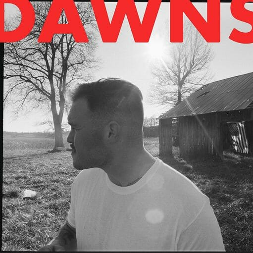 Dawns Lyrics Zach Bryan