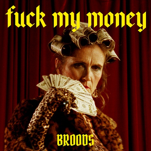Fuck My Money Lyrics BROODS