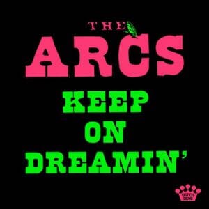 Keep On Dreamin’ Lyrics The Arcs