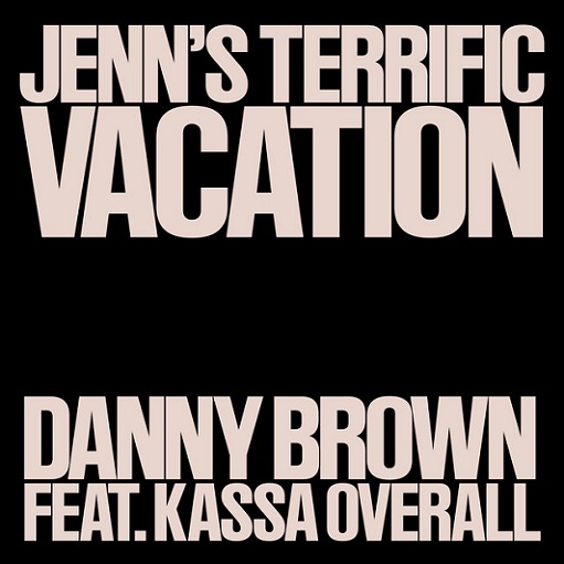 Jenn’s Terrific Vacation Lyrics Danny Brown