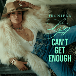 Can’t Get Enough Lyrics Jennifer Lopez