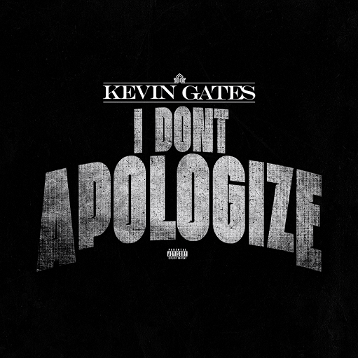 I Don’t Apologize Lyrics Kevin Gates
