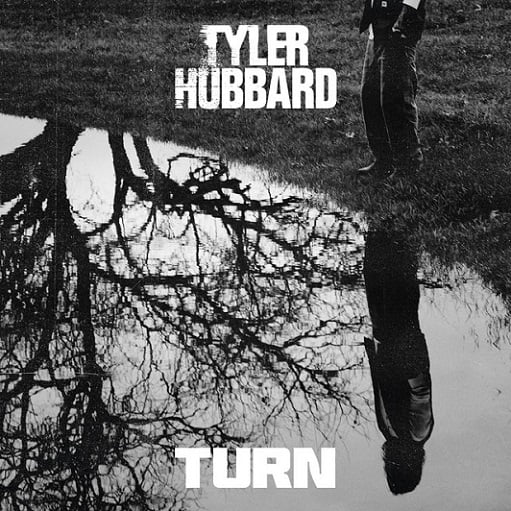 Turn Lyrics Tyler Hubbard