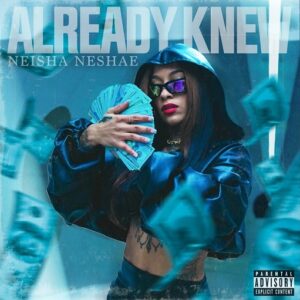 Already Knew Lyrics Neisha Neshae