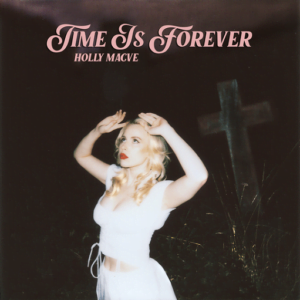 Time Is Forever Lyrics Holly Macve