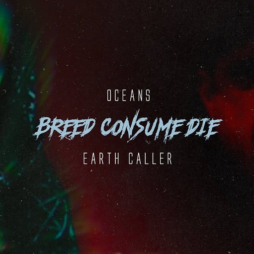 Breed Consume Die Lyrics Oceans