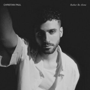 Rather Be Alone Lyrics Christian Paul