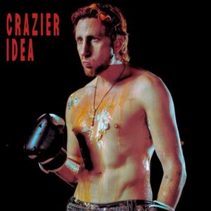 Crazier Idea Lyrics Kirin J Callinan