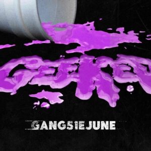 Geeked Lyrics GANG51E June