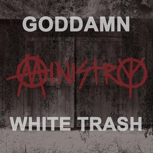 Goddamn White Trash Lyrics Ministry