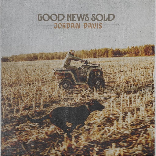 Good News Sold Lyrics Jordan Davis