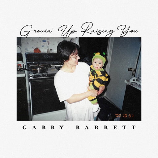 Growin’ Up Raising You Lyrics Gabby Barrett