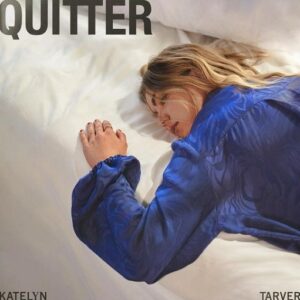 Quitter Lyrics Katelyn Tarver