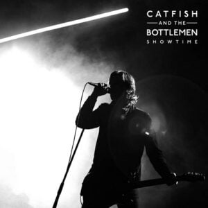 Showtime Lyrics Catfish and the Bottlemen