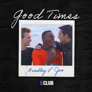 Good Times (Bradley and Jon) Lyrics S Club
